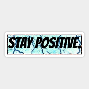 Stay positive Sticker